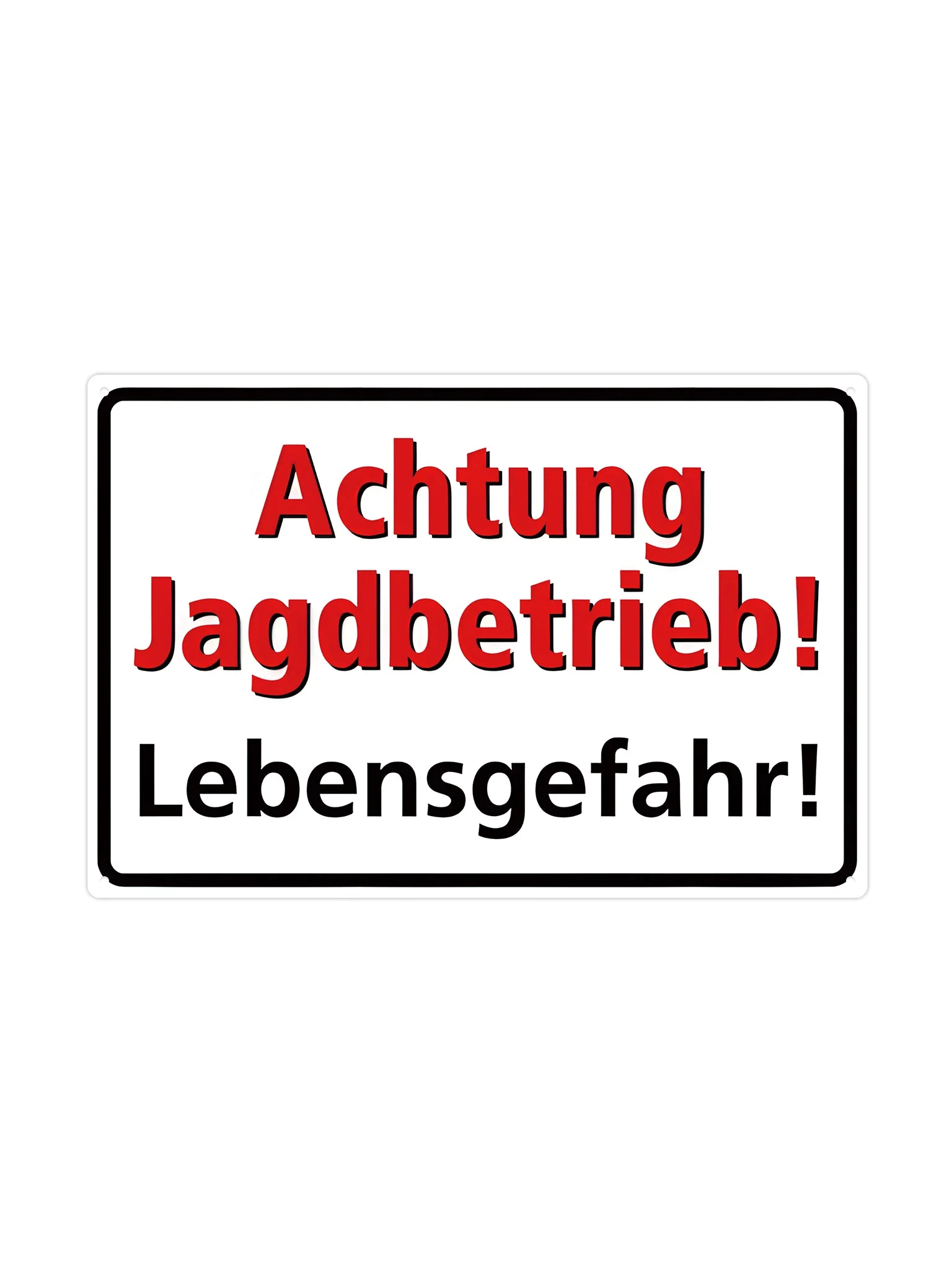 Achtung! Jagdbetrieb! Lebensgefahr!