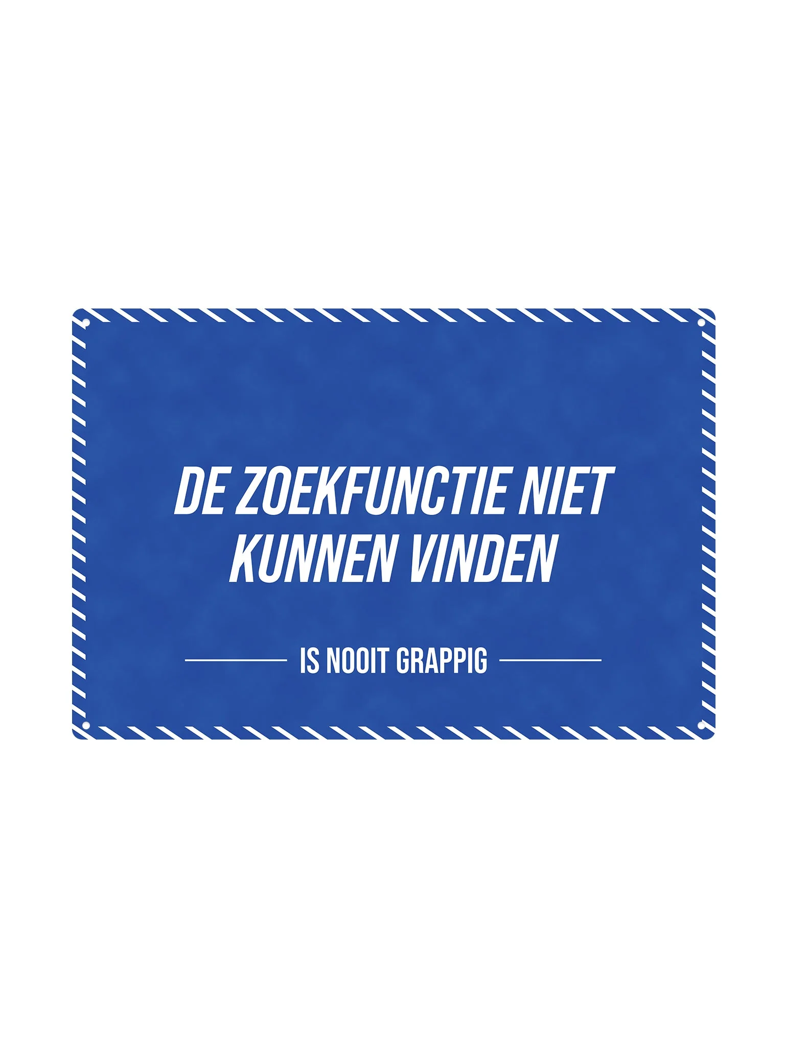 De zoekfunctie niet kunnen vinden - Is Nooit Grappig
