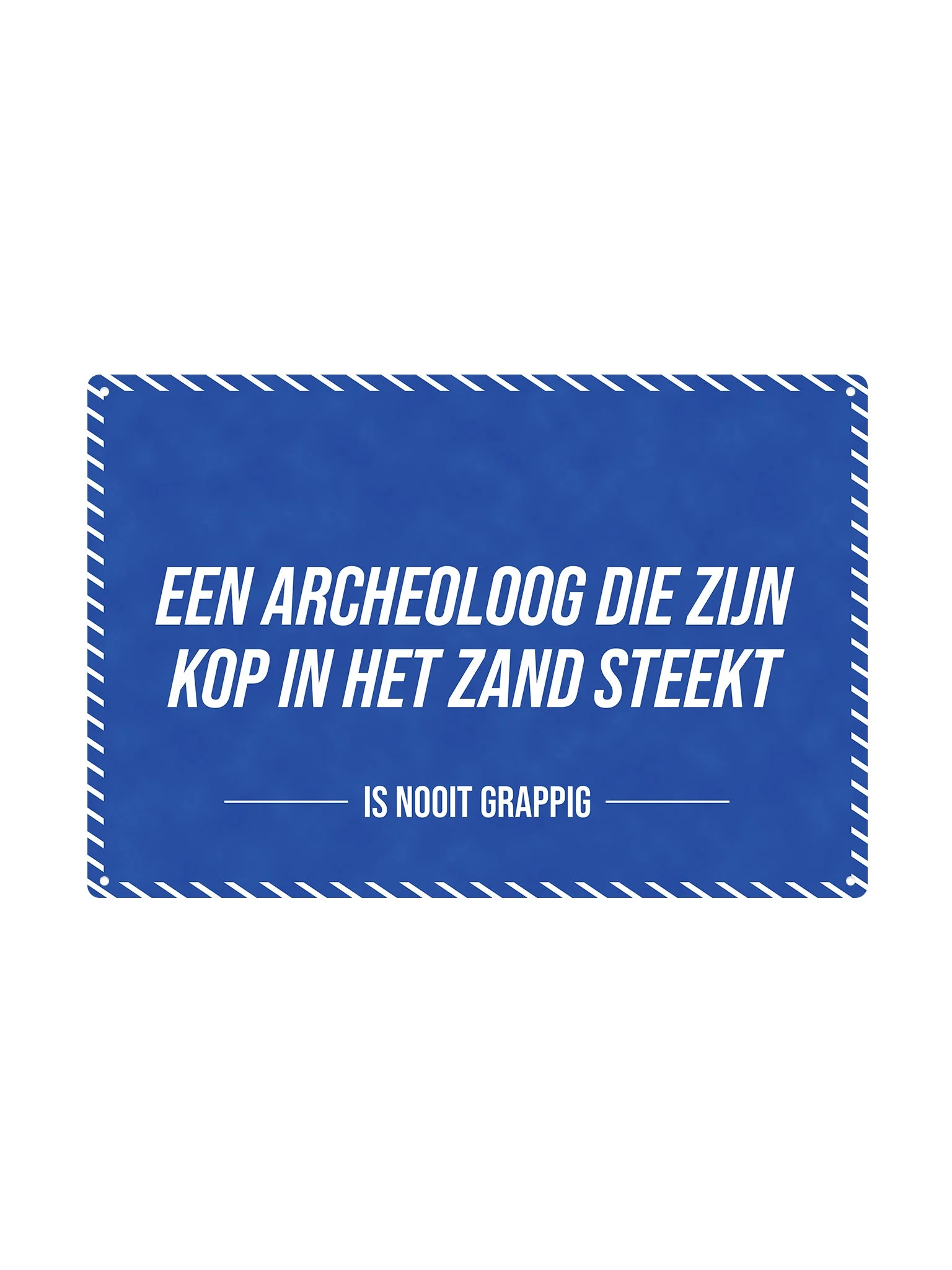 Een archeoloog die zijn kop in het zand steekt - Is Nooit Grappig