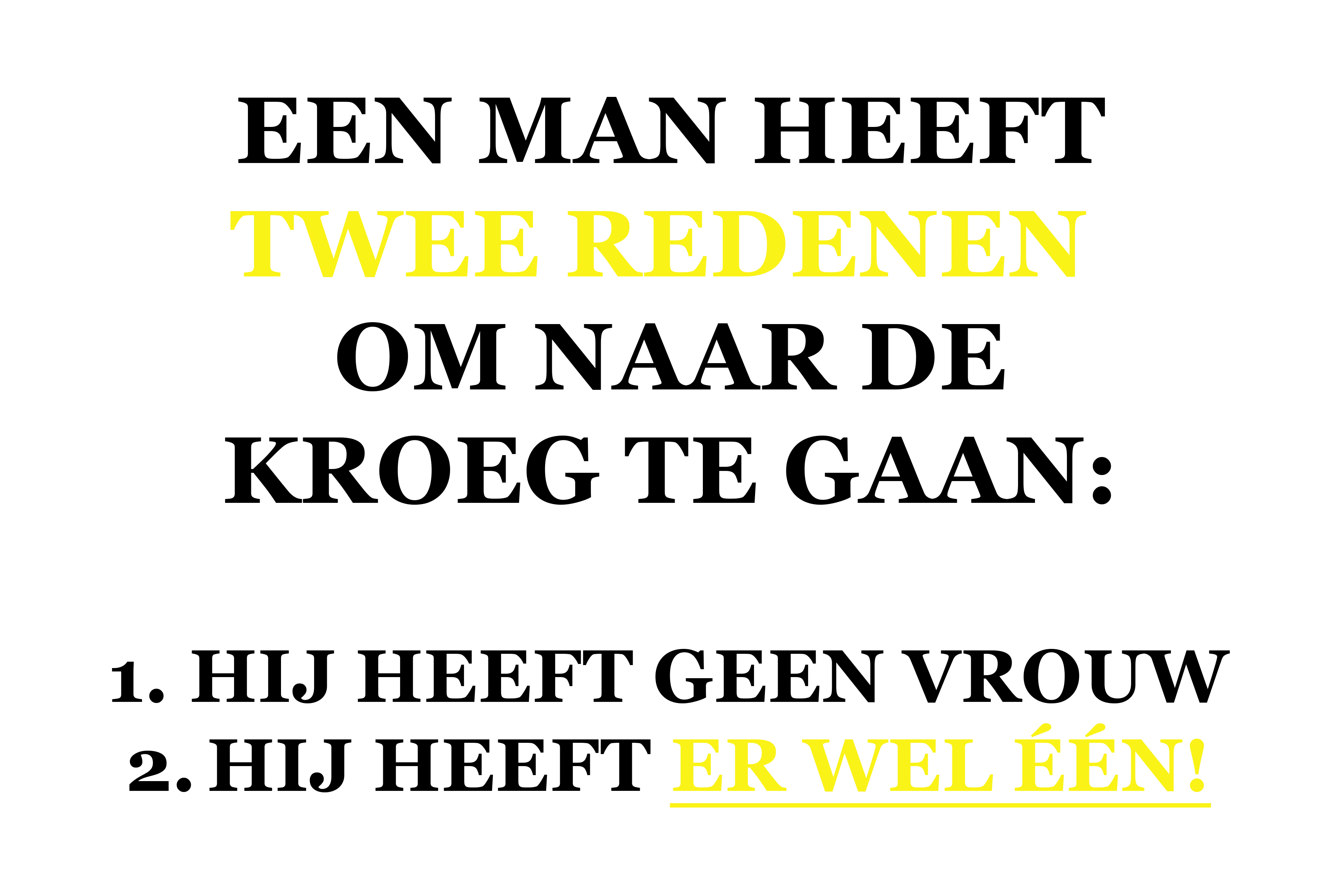 Een man heeft 2 redenen om naar de kroeg te gaan - Image 4