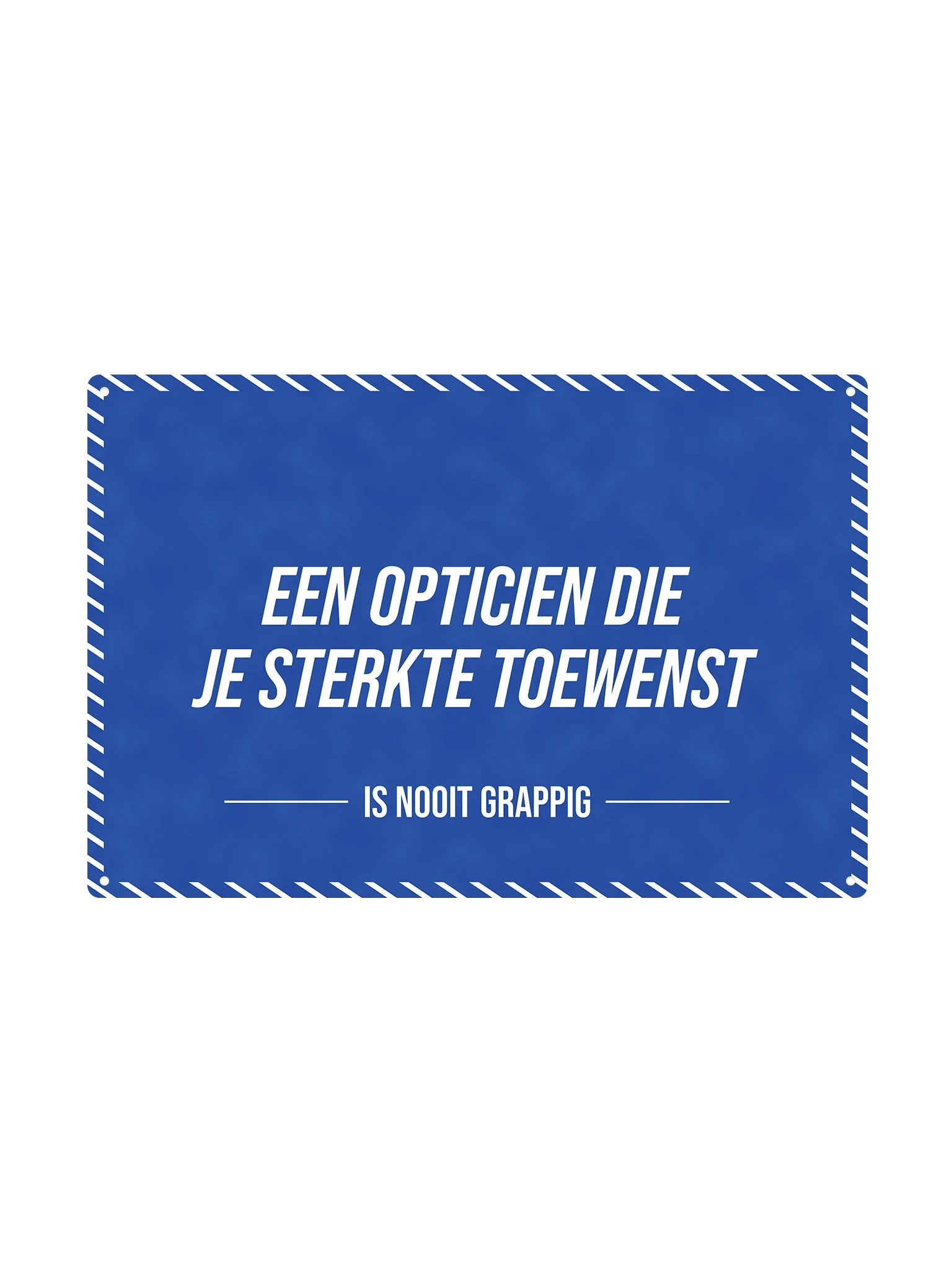 Een opticien die je sterkte toewenst - Is Nooit Grappig