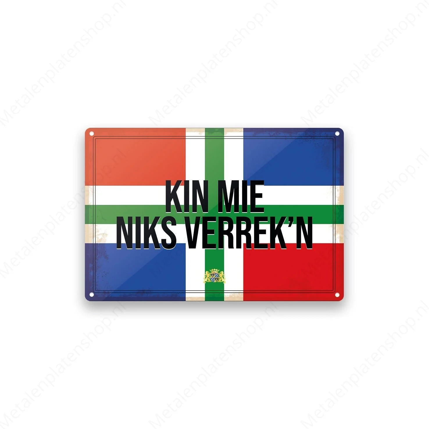 Kin mie niks verrek'n - Groninger Borden - Metalen Wandbord