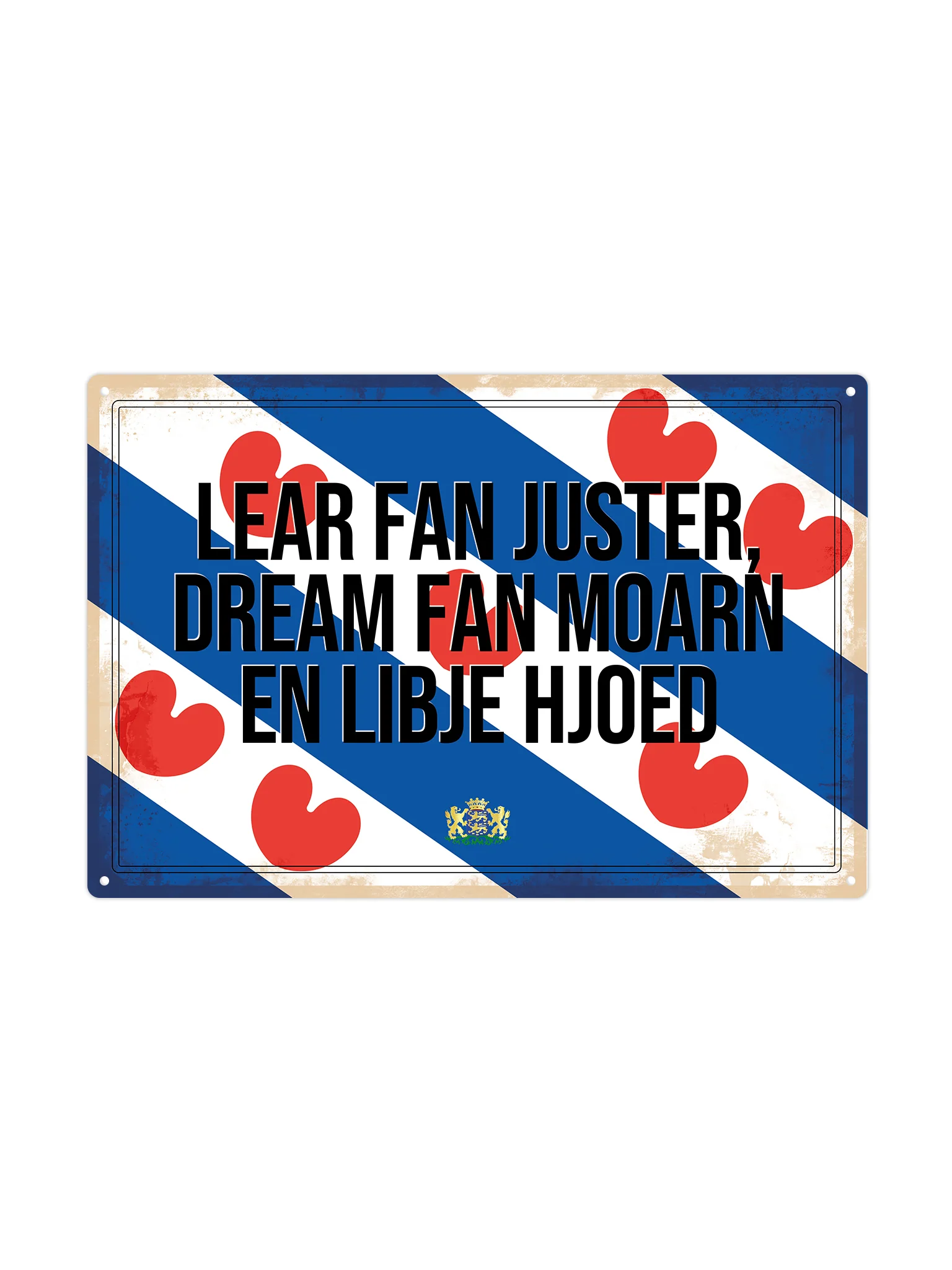 Lear fan juster, dream fan moarn en libje hjoed. - Frieslandse Borden