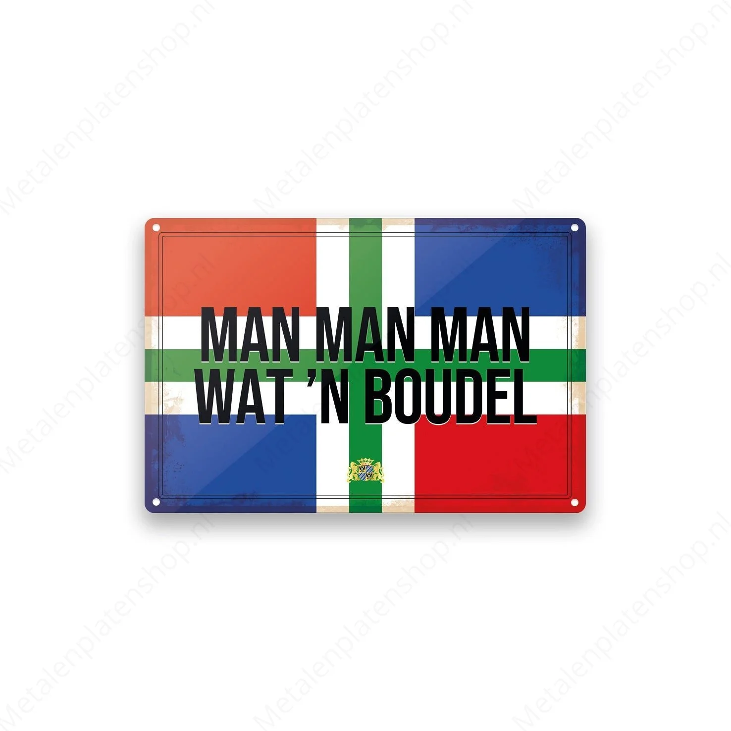 Man Man Man wat 'n boudel - Groninger Borden - Metalen Wandbord