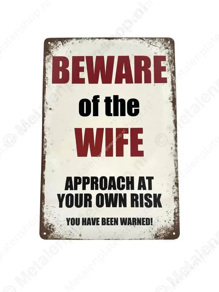 Beware of the Wife - Approach at your own Risk - You Have Been Warned!