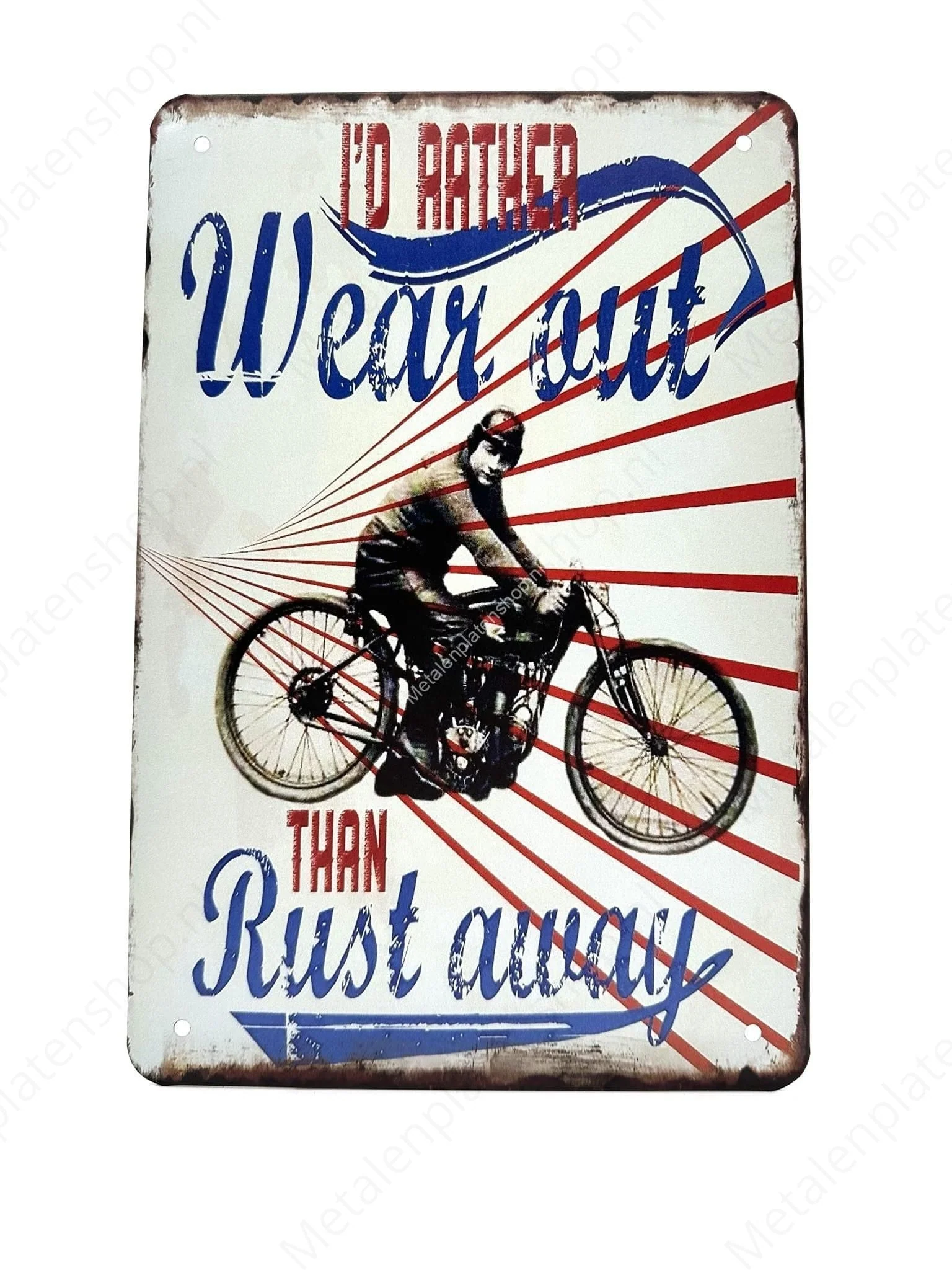 I'd rather wear out than rust away