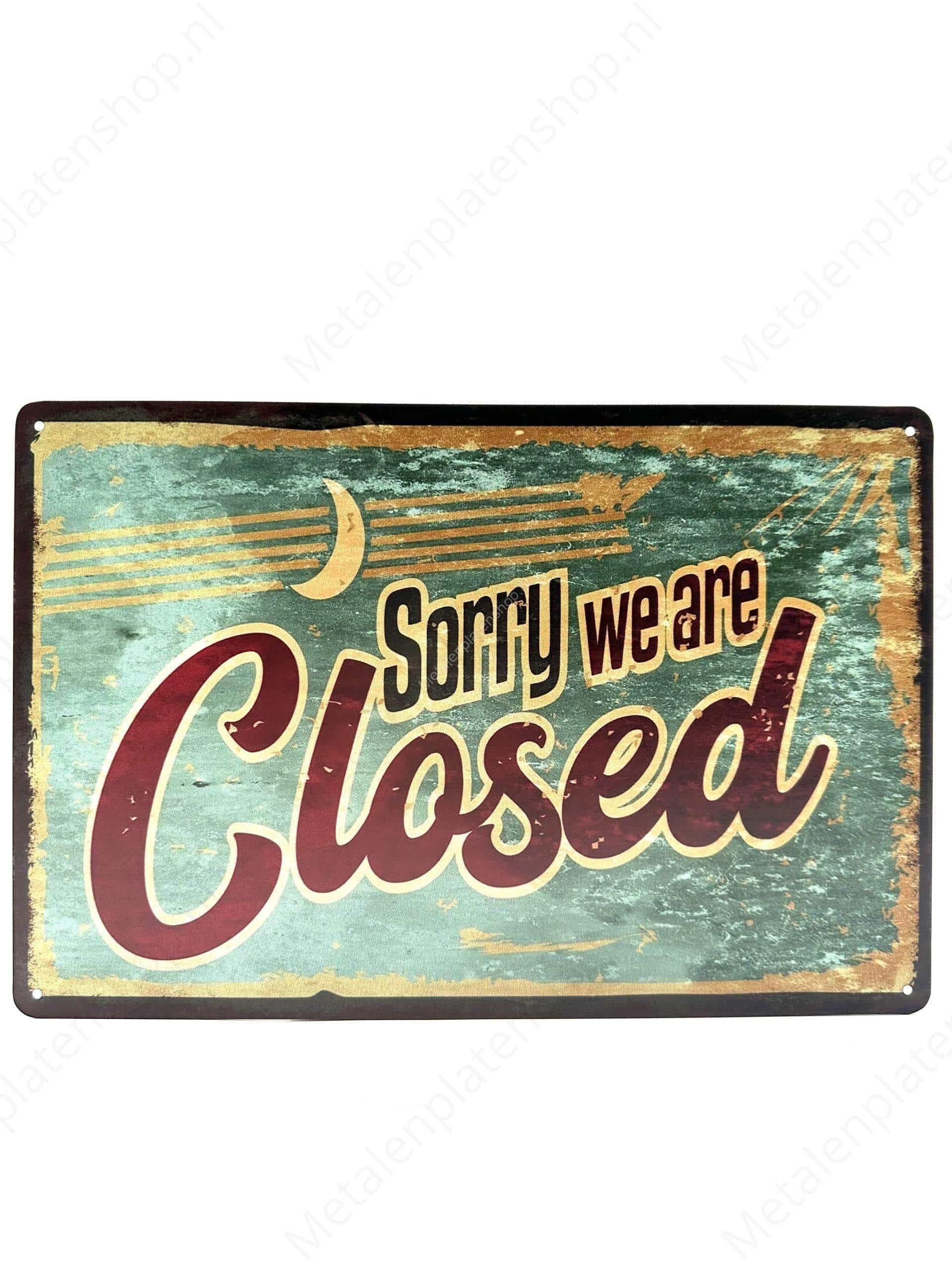 Sorry  we are closed