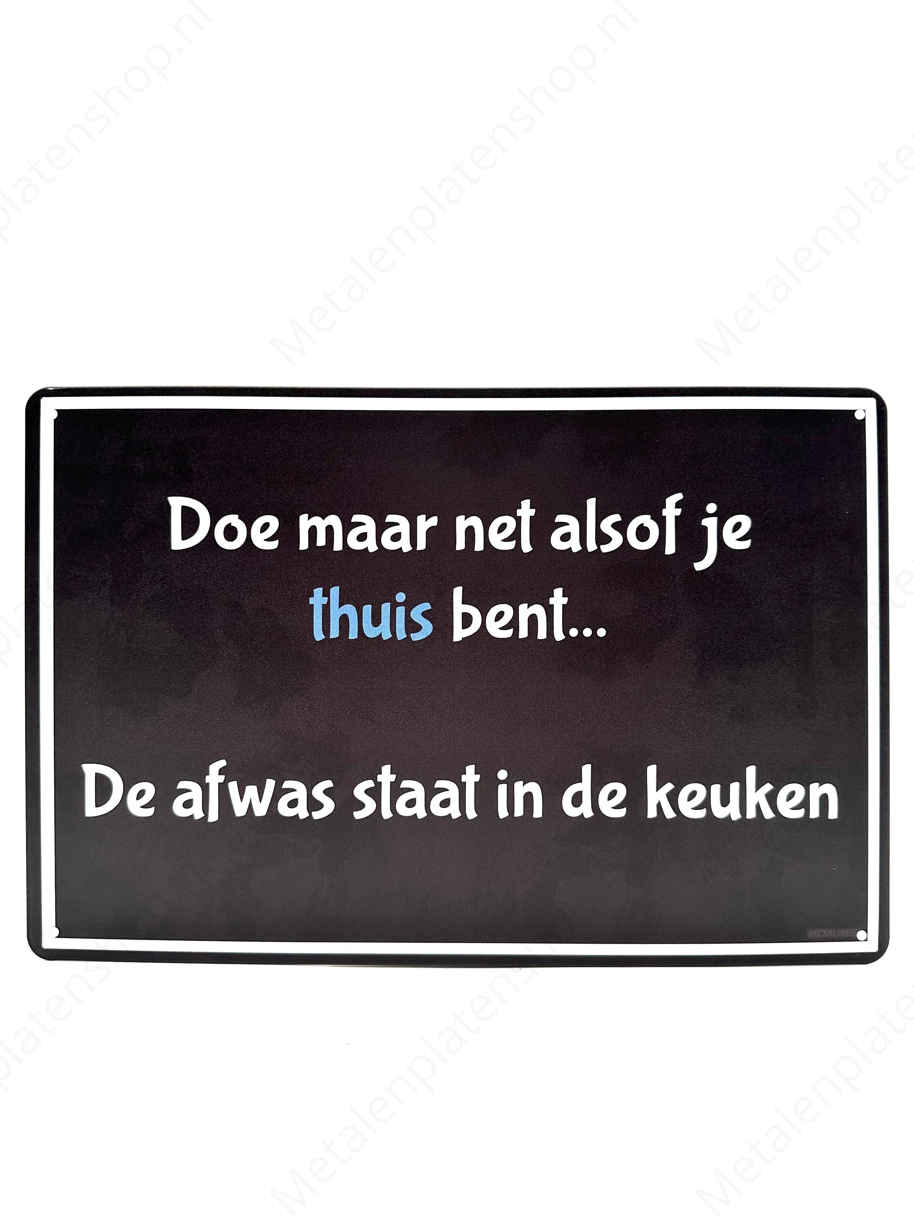 Doe maar net alsof je thuis bent... De Afwas staat in de keuken