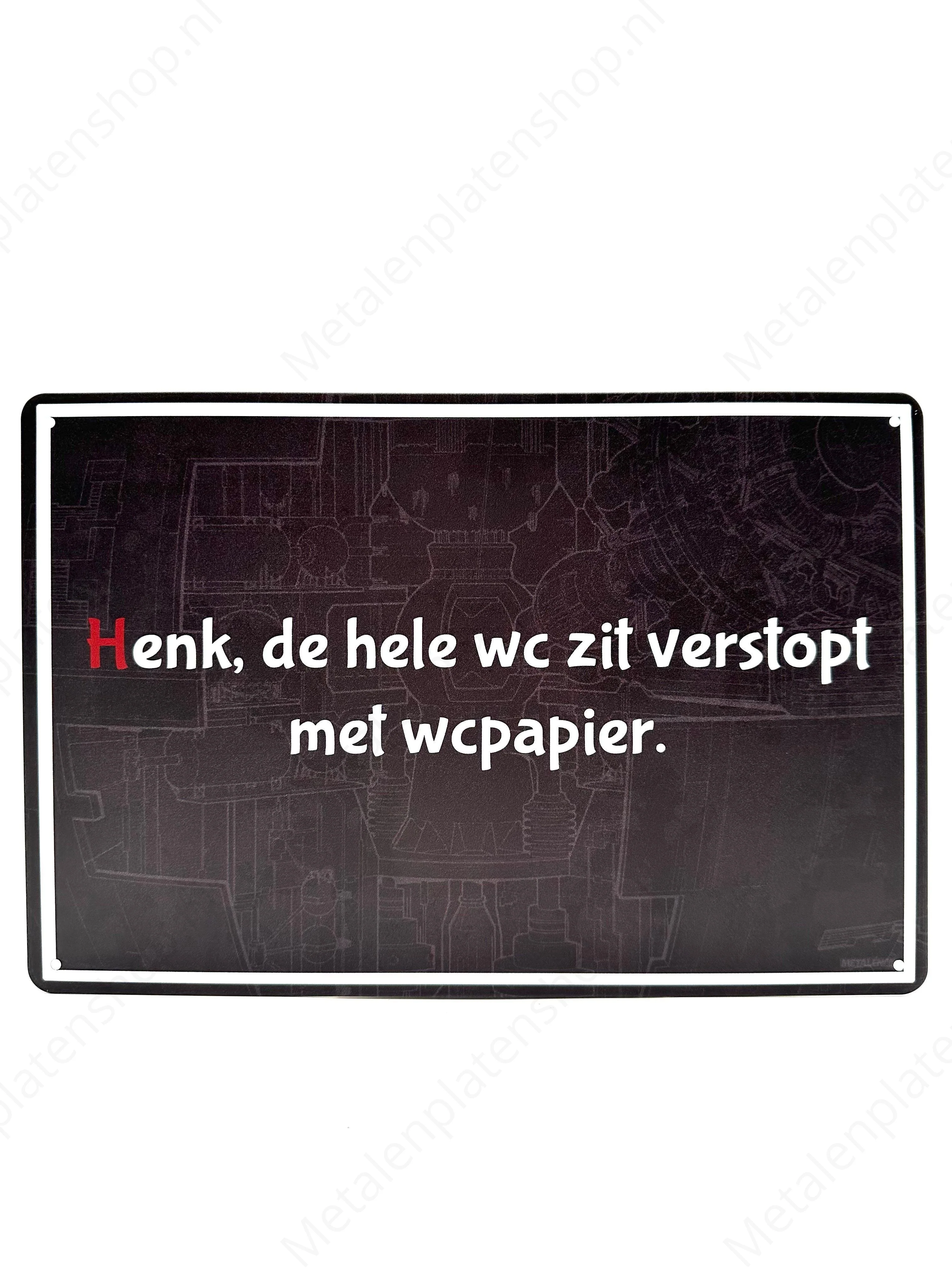 Henk, de hele WC zit verstopt met wcpapier