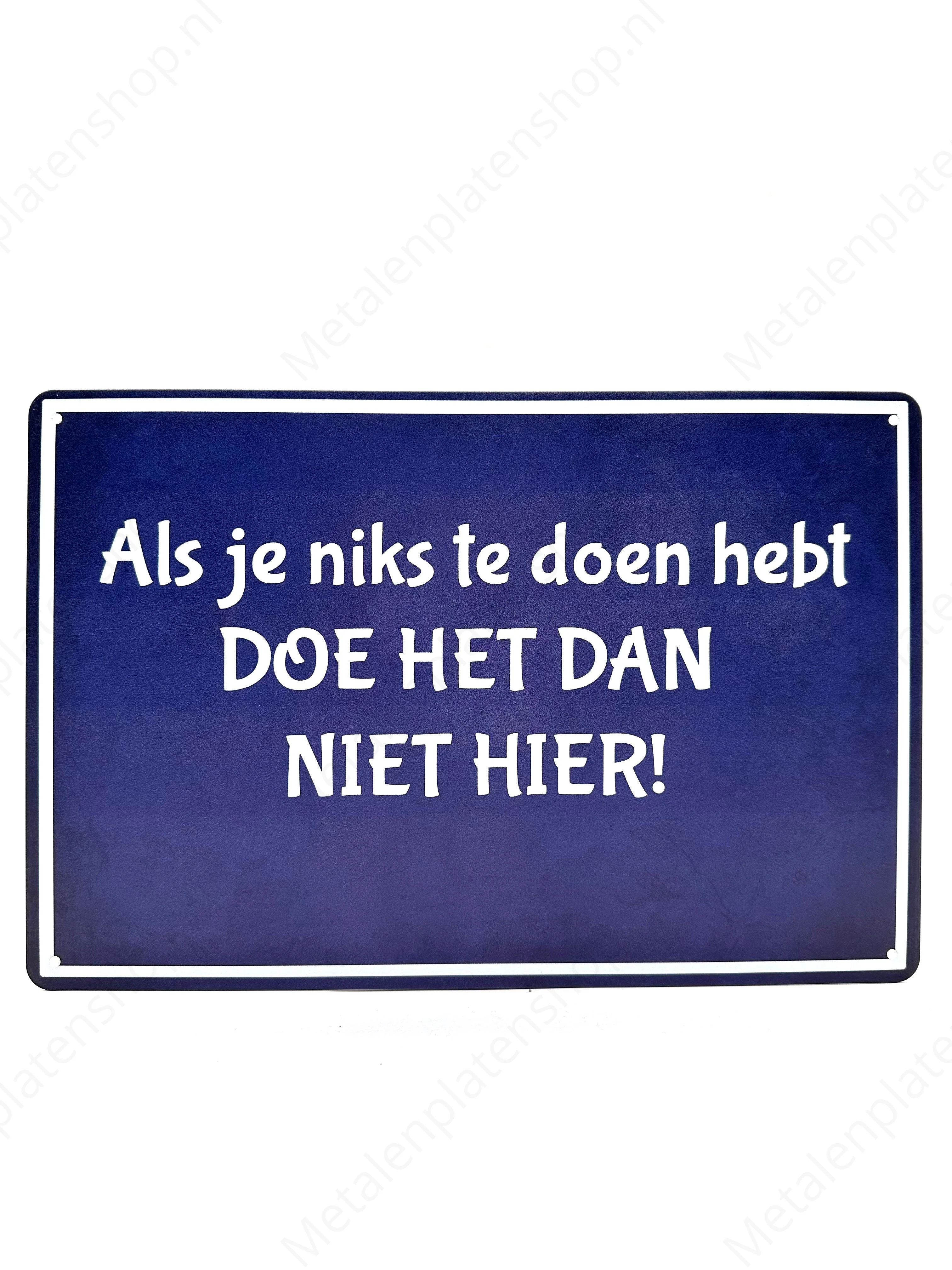 Als je niks te doen hebt, DOE HET DAN NIET HIER!