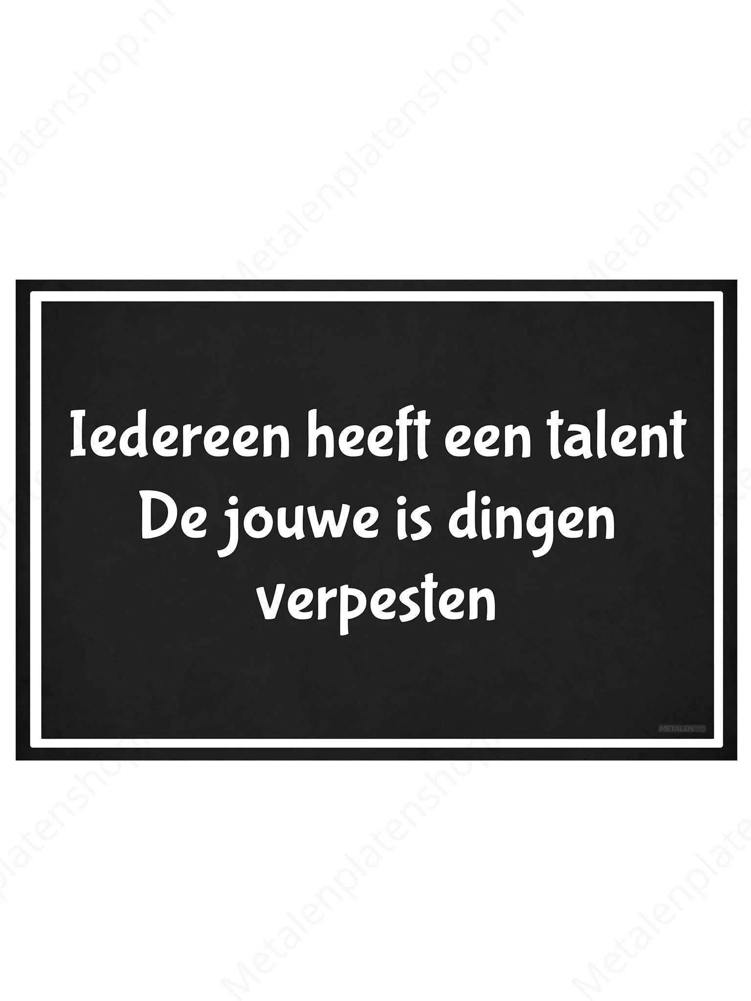 Iedereen heeft een talent. De jouwe is dingen verpesten