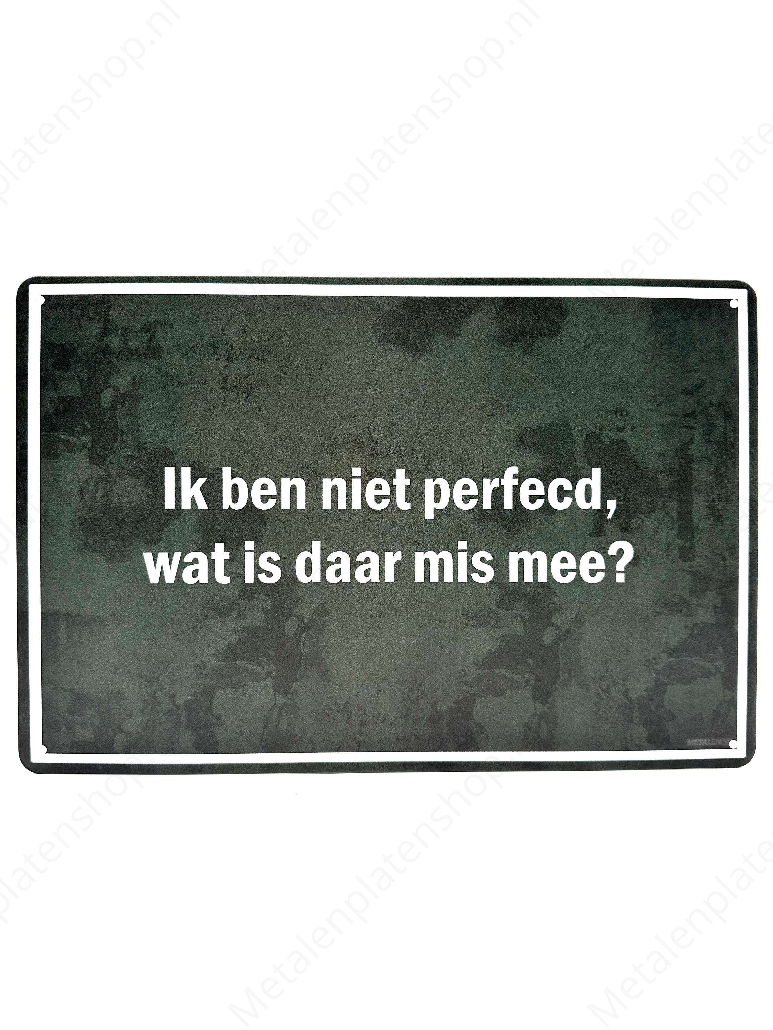 Ik ben niet perfecd, wat is daar mis mee?
