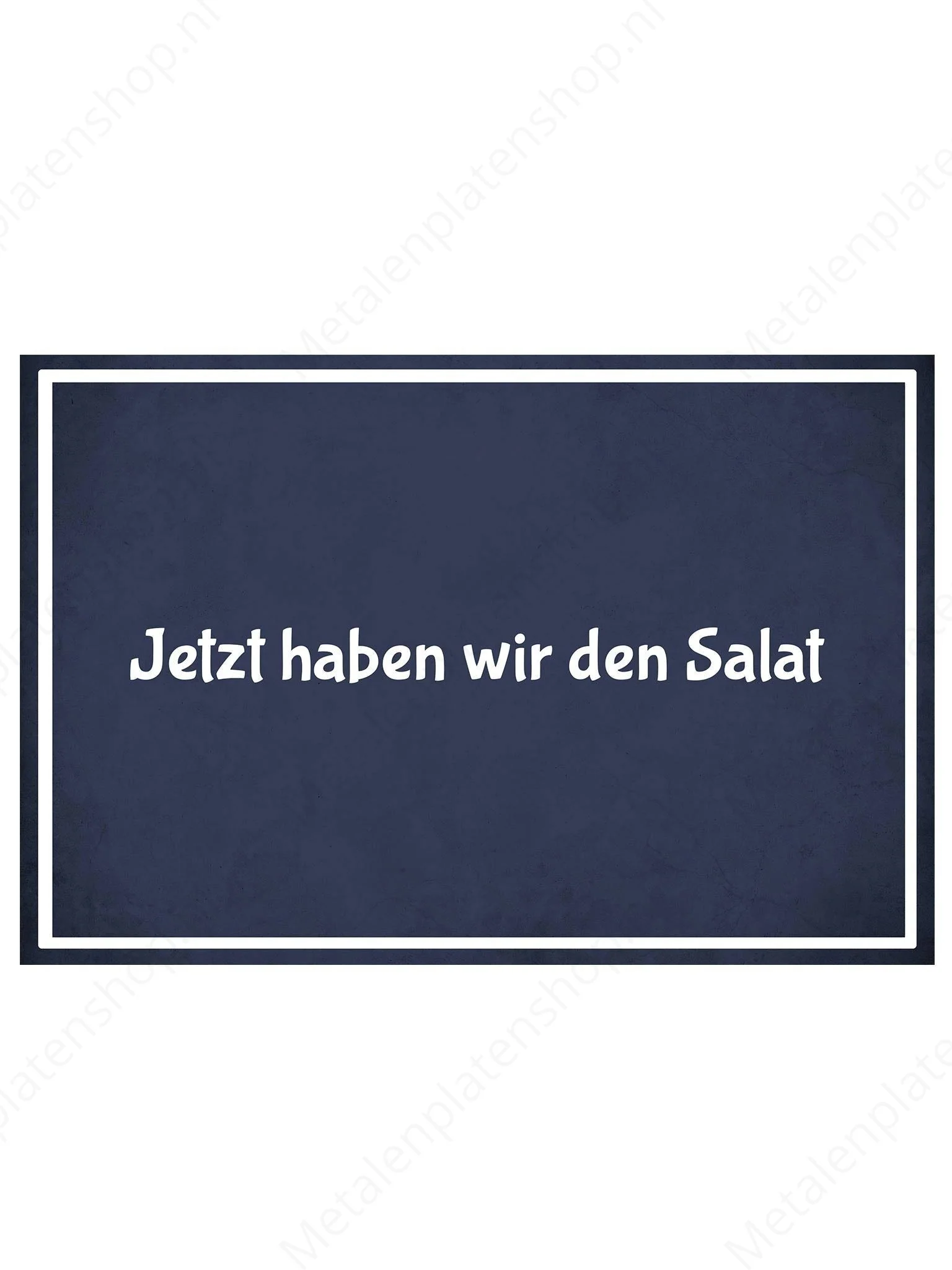 Metalen Wandbord - Jetzt haben wir den Salat - Deutsch