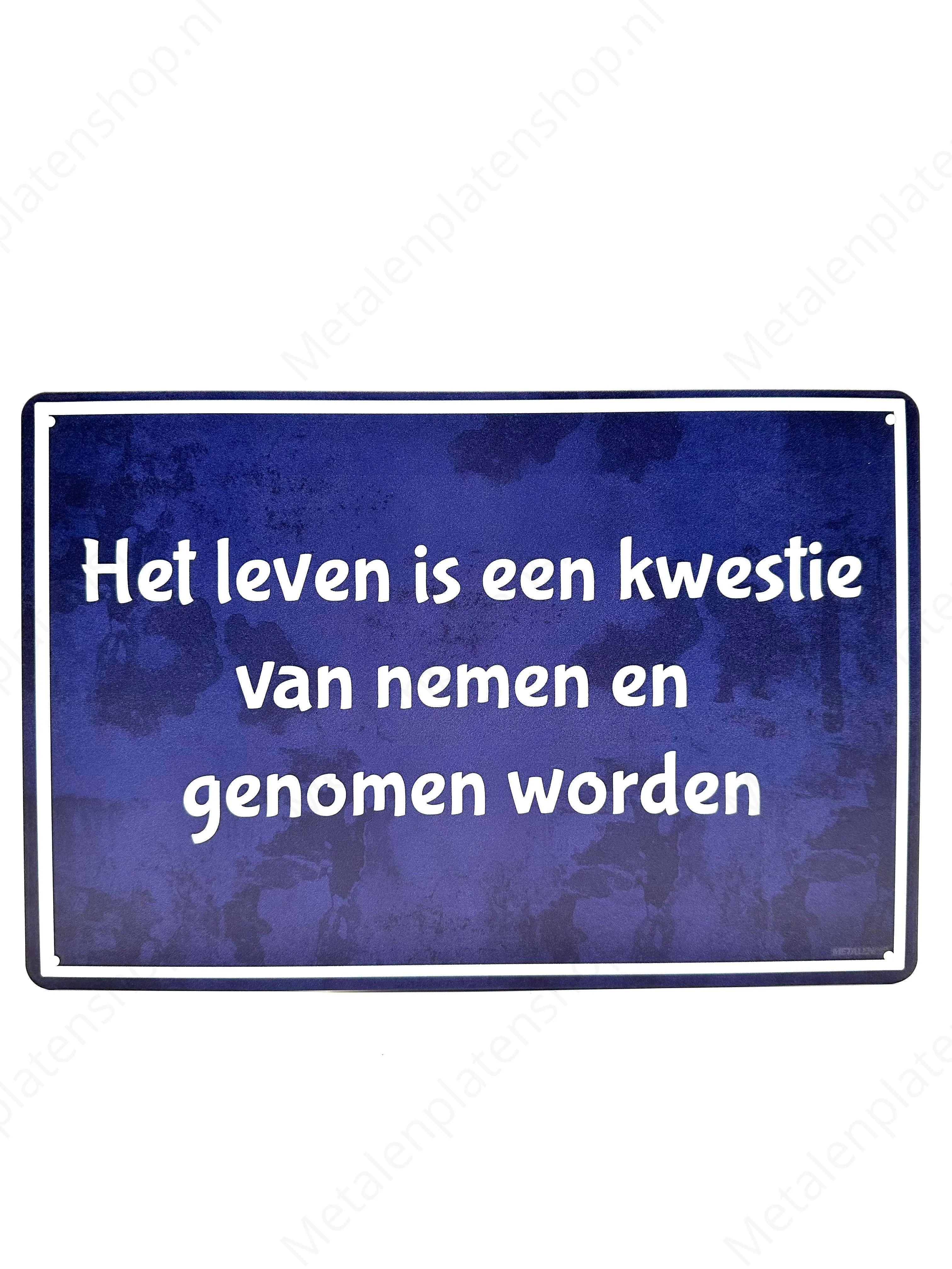 Het leven is een kwestie van nemen en genomen worden