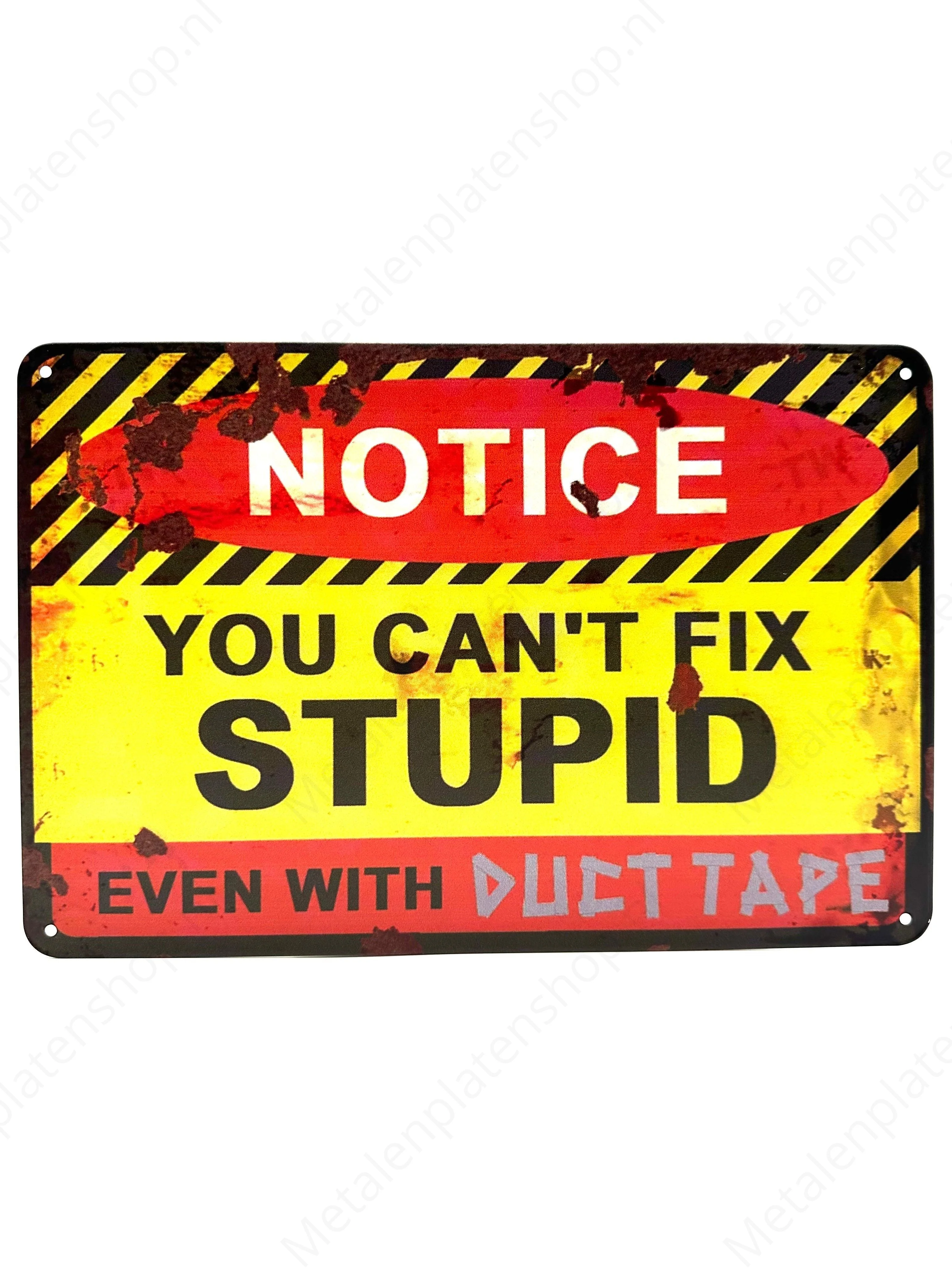 NOTICE - You can't fix stupid - Even with duct tape