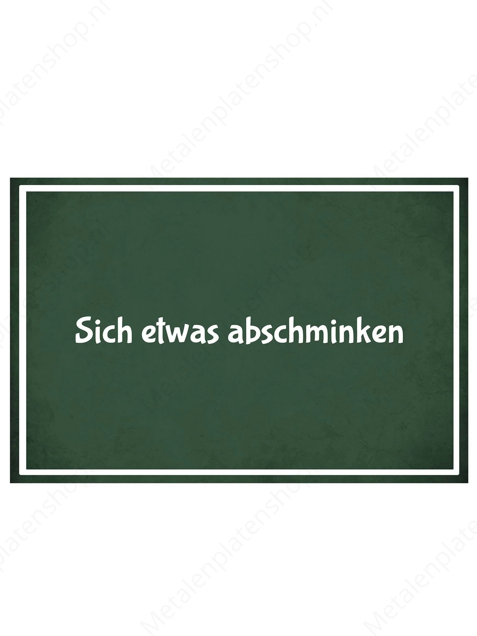 Metalen Wandbord - Sich etwas abschminken - Deutsch