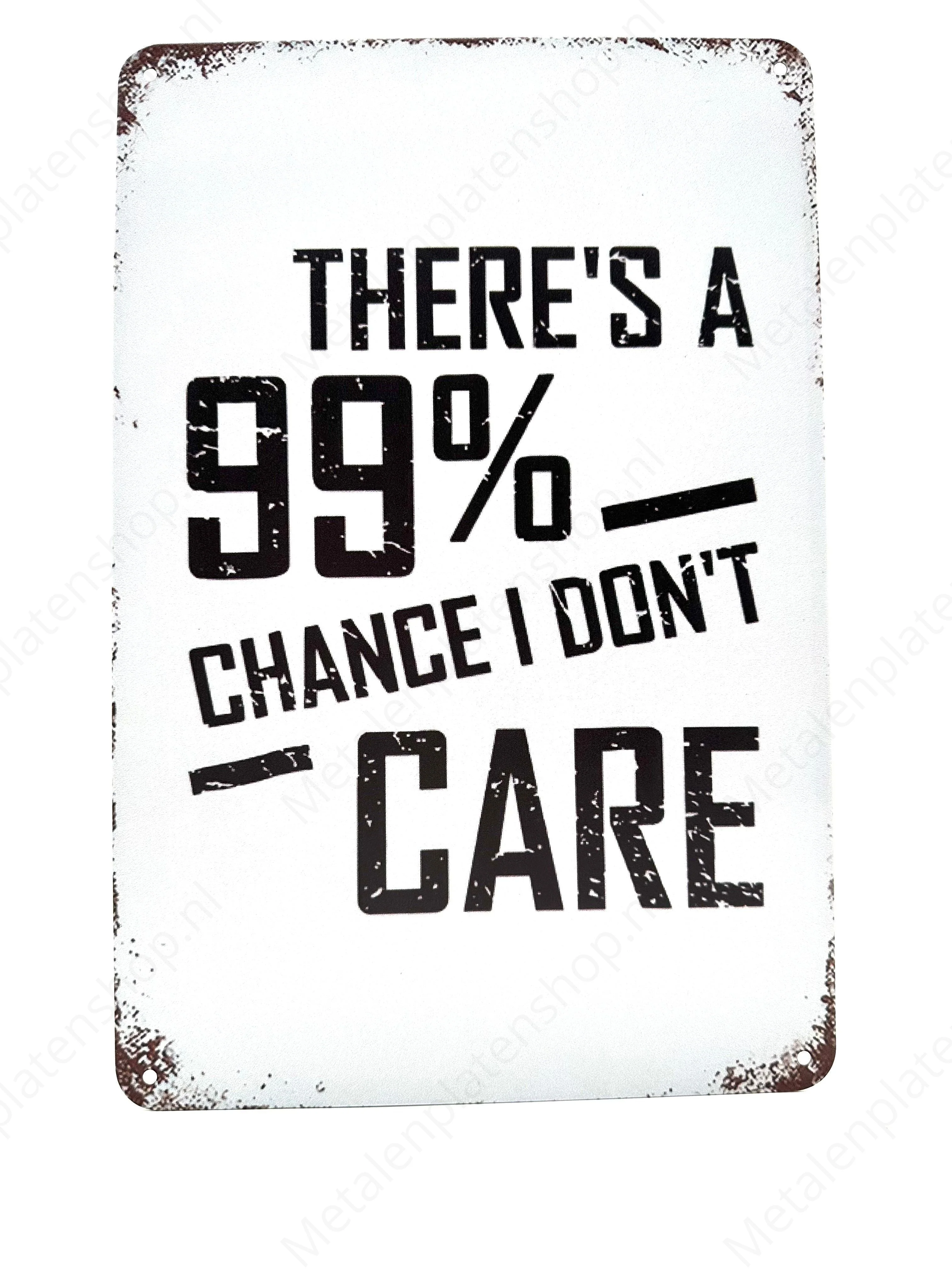 There's a 99% chance, i don't care