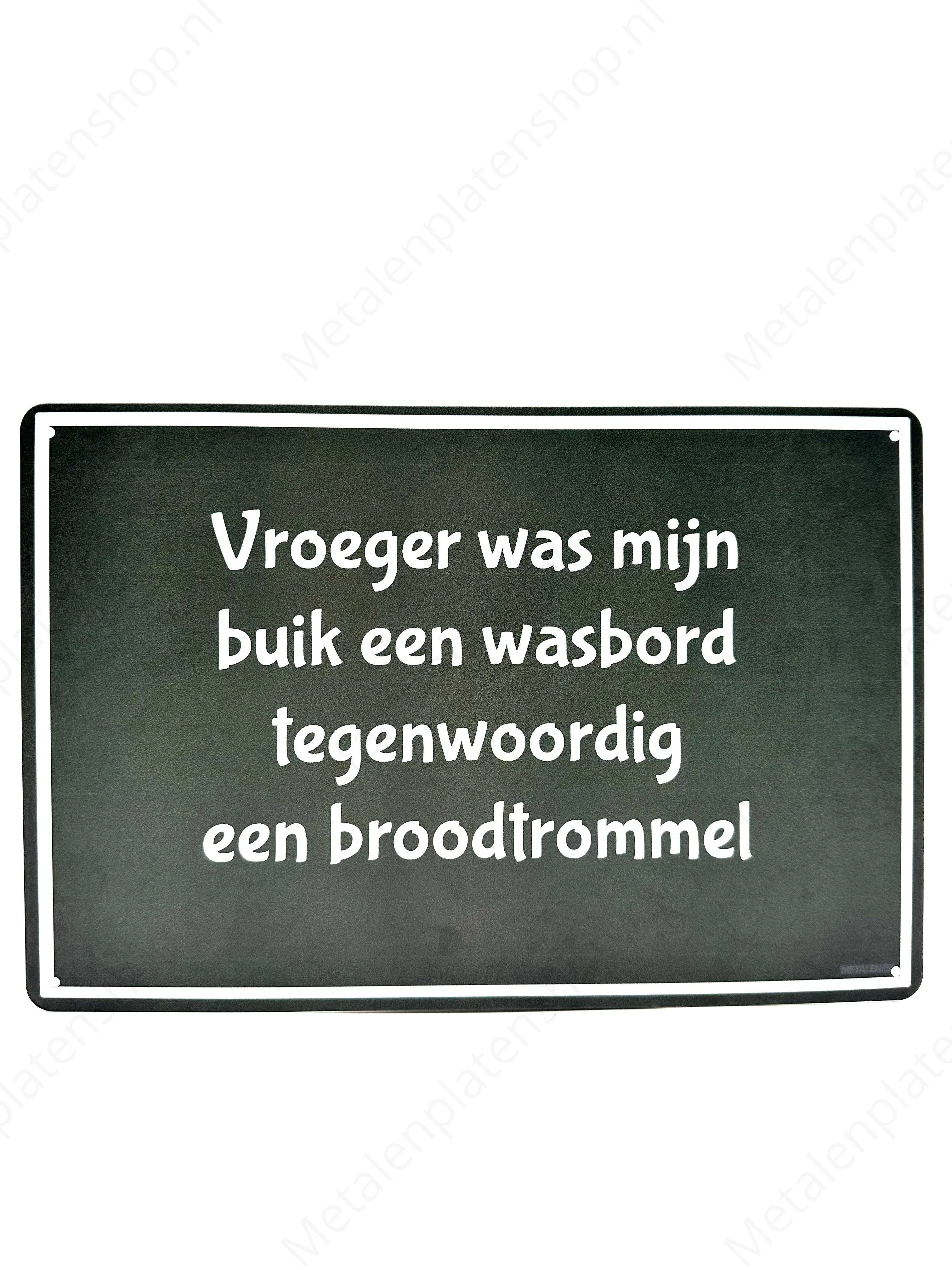 Vroeger was mijn buik een wasbord, tegenwoordig een broodtrommel