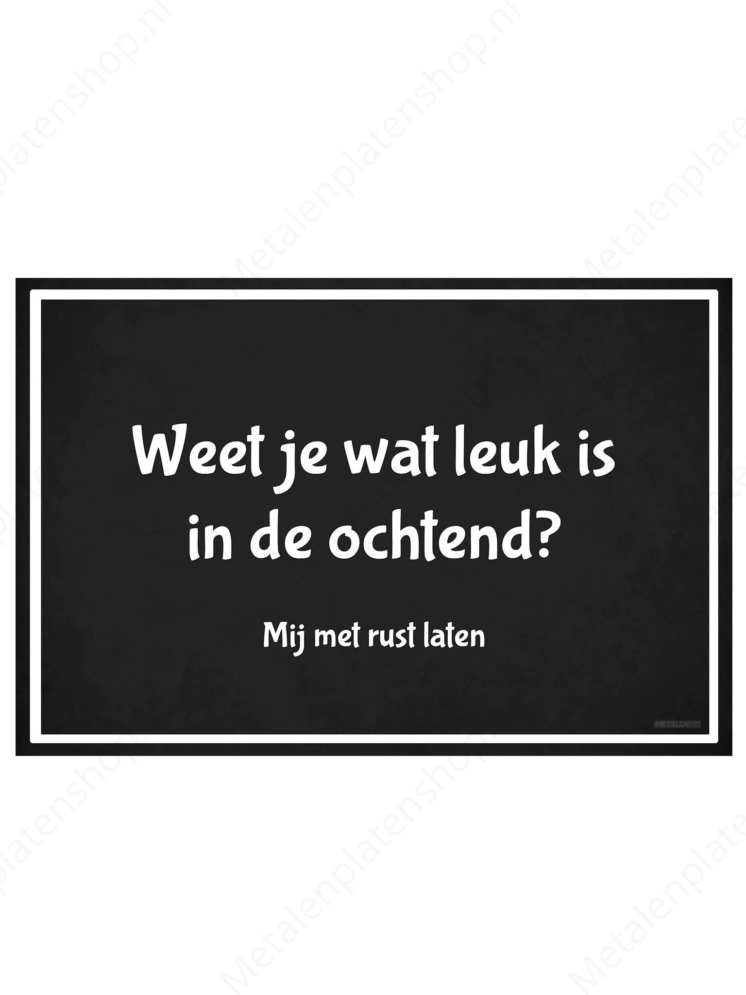 Weet je wat leuk is in de ochtend? Mij met rust laten