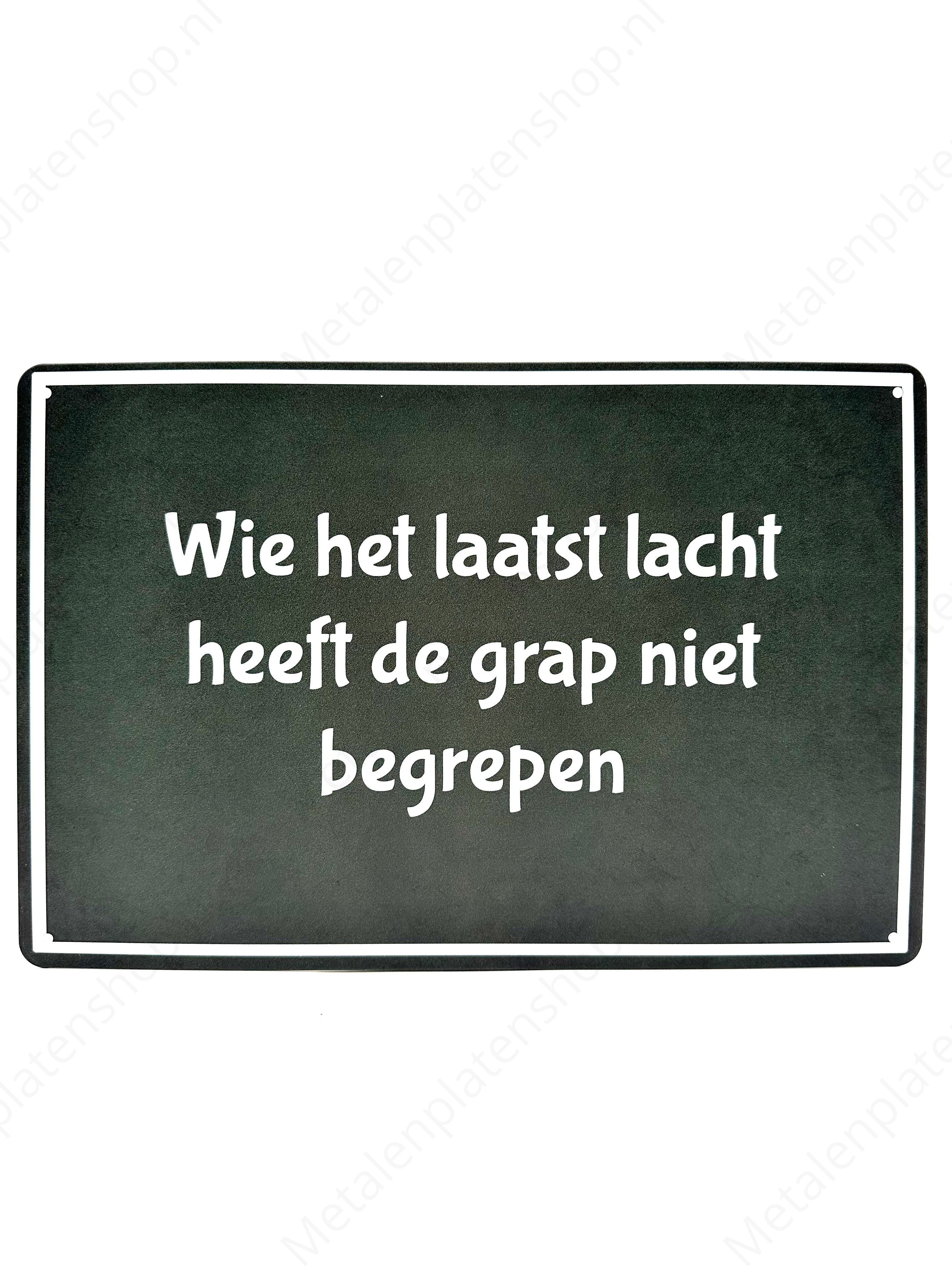 Wie het laatst lacht heeft de grap niet begrepen