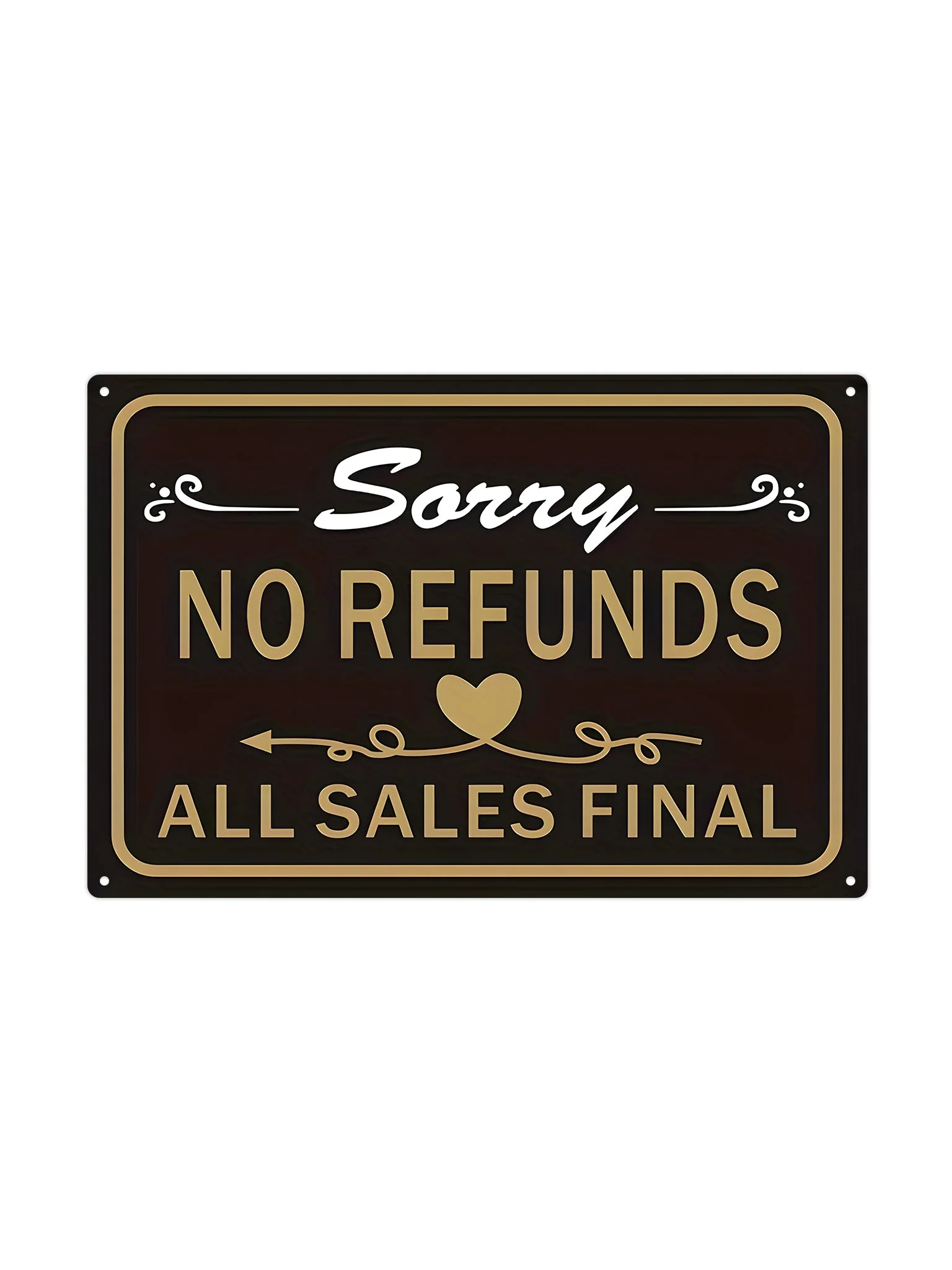Sorry - No Refunds