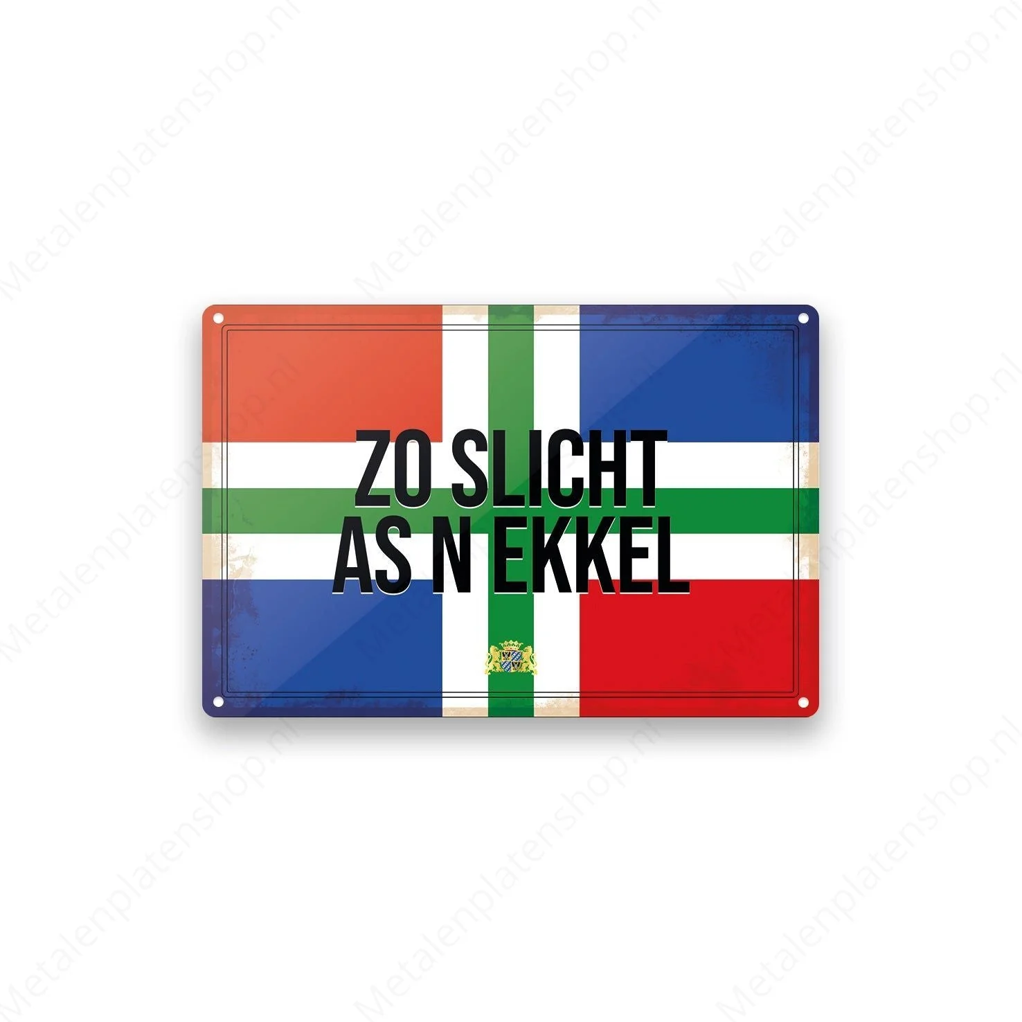 Zo slicht as n ekkel - Groninger Borden - Metalen Wandbord